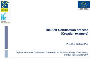 The Self-Certification process (Croatian example) Prof. Mile Dželalija, PhD