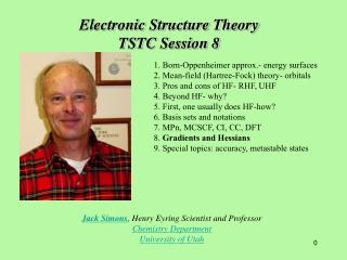 Jack Simons , Henry Eyring Scientist and Professor Chemistry Department University of Utah