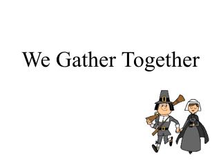 We Gather Together