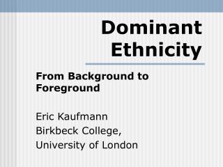 Dominant Ethnicity