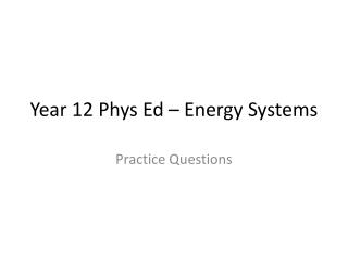 Year 12 Phys Ed – Energy Systems