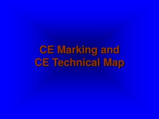 CE Marking and CE Technical Map