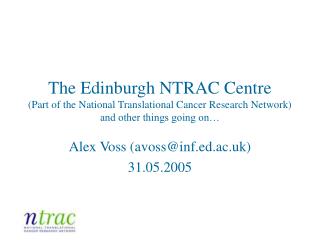 The Edinburgh NTRAC Centre (Part of the National Translational Cancer Research Network) and other things going on…
