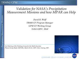 Validation for NASA’s Precipitation Measurement Missions and how MPAR can Help