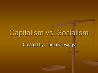 Capitalism vs. Socialism