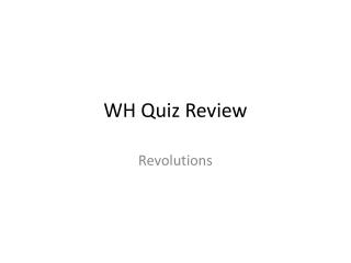 WH Quiz Review