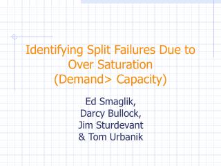 Identifying Split Failures Due to Over Saturation (Demand&gt; Capacity)