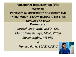 Presenters: Christel Veals, MRC, M.ED., CRC Margo Wheeler Rye, MSM, VRCIII Steven Mabry, MS VRC &amp;