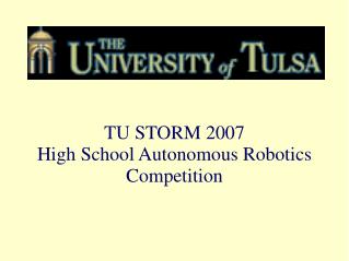 TU STORM 2007 High School Autonomous Robotics Competition