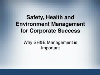 Safety, Health and Environment Management for Corporate Success