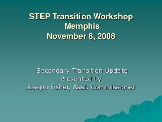 STEP Transition Workshop Memphis November 8, 2008