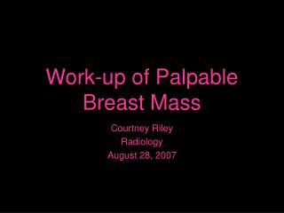 Work-up of Palpable Breast Mass