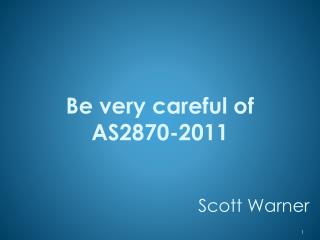 Be very careful of AS2870-2011