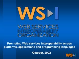 Promoting Web services interoperability across platforms, applications and programming languages