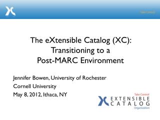 The eXtensible Catalog (XC): Transitioning to a Post-MARC Environment
