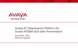 Scopia XT Telepresence Platform fo r Scopia XT5000 v8.0 Sales Presentation