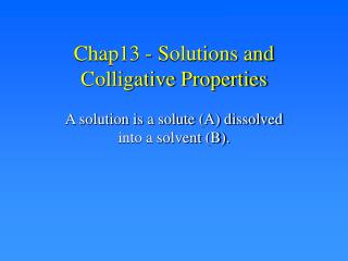 Chap13 - Solutions and Colligative Properties