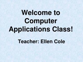 Welcome to Computer Applications Class!