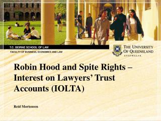 Robin Hood and Spite Rights –Interest on Lawyers’ Trust Accounts (IOLTA) Reid Mortensen