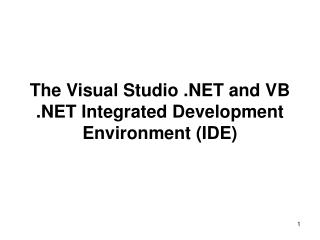 The Visual Studio .NET and VB .NET Integrated Development Environment (IDE)
