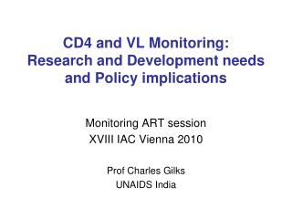 CD4 and VL Monitoring: Research and Development needs and Policy implications