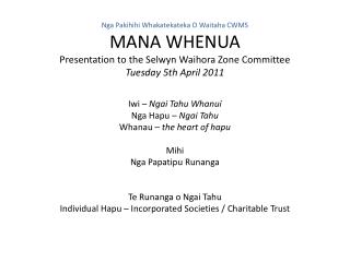 Iwi – Ngai Tahu Whanui Nga Hapu – Ngai Tahu Whanau – the heart of hapu Mihi