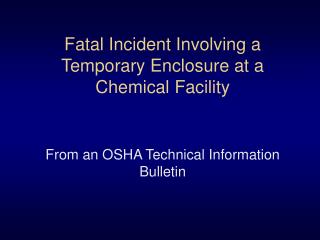 Fatal Incident Involving a Temporary Enclosure at a Chemical Facility