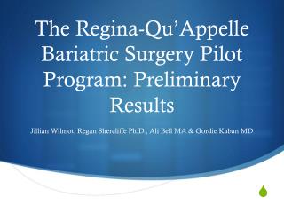 The Regina-Qu’Appelle Bariatric Surgery Pilot Program: Preliminary Results