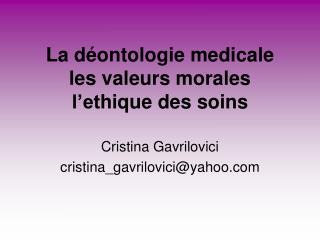 La déontologie medicale les valeurs morales l’et h ique des soins