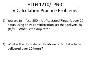 HLTH 1210/LPN-C IV Calculation Practice Problems I