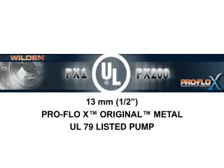 13 mm (1/2”) PRO-FLO X™ ORIGINAL™ METAL UL 79 LISTED PUMP