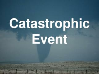 Catastrophic Event