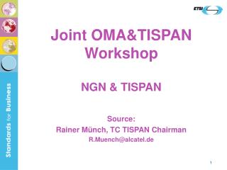 Joint OMA&amp;TISPAN Workshop NGN &amp; TISPAN