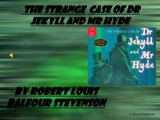 The Strange Case of Dr Jekyll and Mr Hyde