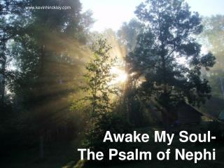 Awake My Soul- The Psalm of Nephi