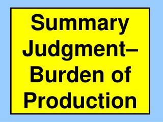 Summary Judgment– Burden of Production