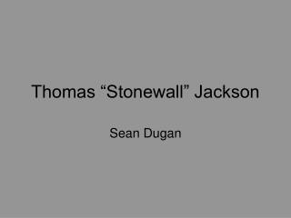 Thomas “Stonewall” Jackson