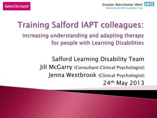 Salford Learning Disability Team Jill McGarry (Consultant Clinical Psychologist)