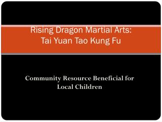 Rising Dragon Martial Arts: Tai Yuan Tao Kung Fu