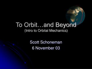 To Orbit…and Beyond (Intro to Orbital Mechanics)