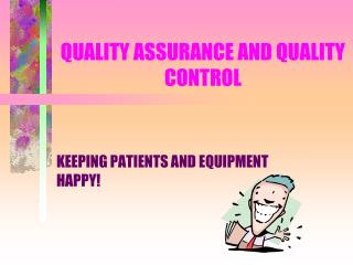 QUALITY ASSURANCE AND QUALITY CONTROL