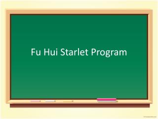Fu Hui Starlet Program