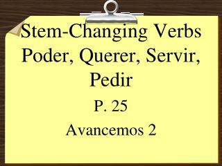 Stem-Changing Verbs Poder, Querer, Servir, Pedir