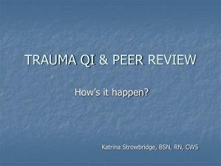 TRAUMA QI &amp; PEER REVIEW