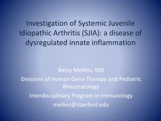 Betsy Mellins, MD Divisions of Human Gene Therapy and Pediatric Rheumatology