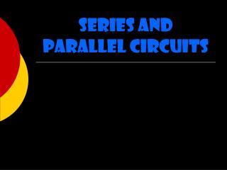 Series and Parallel Circuits