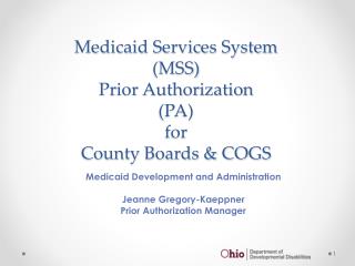 Medicaid Services System (MSS) Prior Authorization (PA) for County Boards &amp; COGS