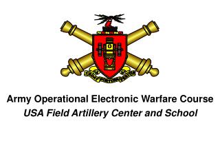 Army Operational Electronic Warfare Course USA Field Artillery Center and School