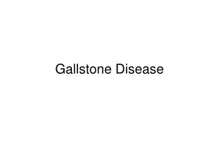Gallstone Disease