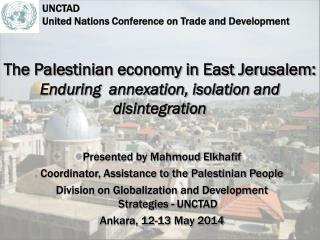 The Palestinian economy in East Jerusalem: Enduring annexation, isolation and disintegration